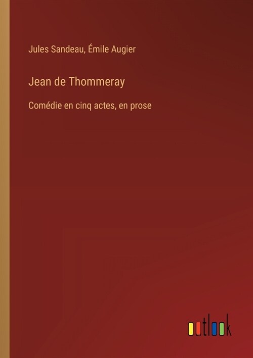 Jean de Thommeray: Com?ie en cinq actes, en prose (Paperback)