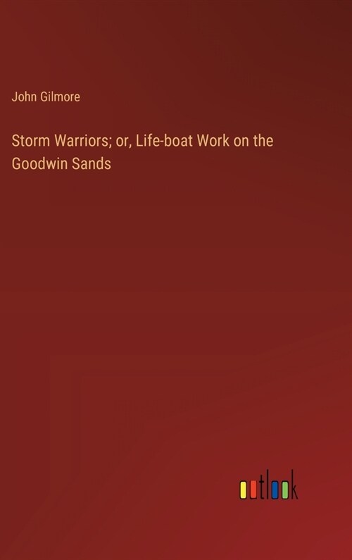 Storm Warriors; or, Life-boat Work on the Goodwin Sands (Hardcover)