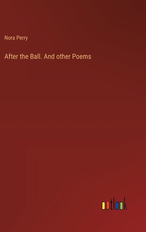 After the Ball. And other Poems (Hardcover)