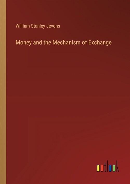 Money and the Mechanism of Exchange (Paperback)