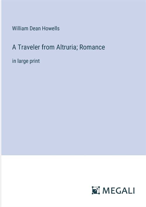 A Traveler from Altruria; Romance: in large print (Paperback)