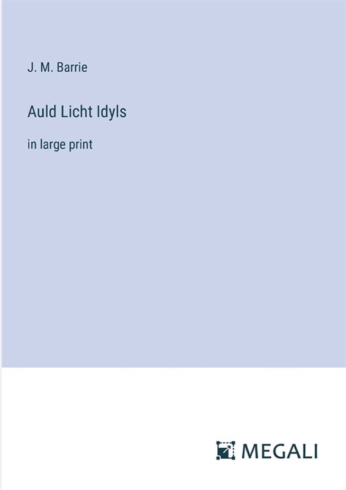 Auld Licht Idyls: in large print (Paperback)