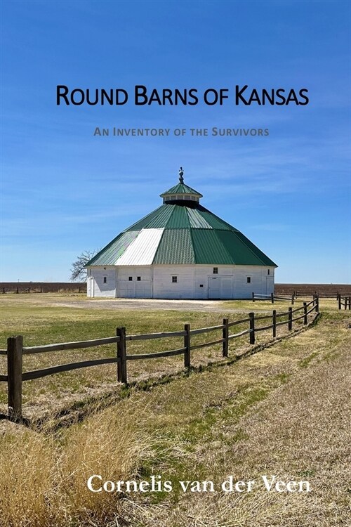 Round Barns of Kansas: An Inventory of the Survivors (Paperback)