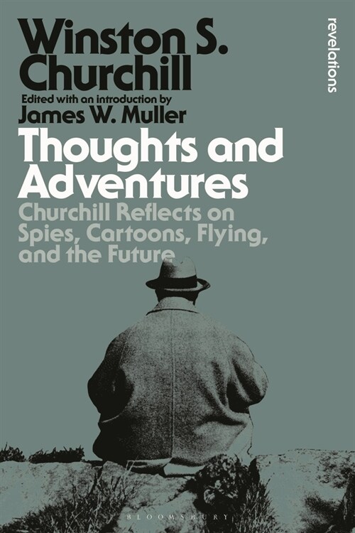 Thoughts and Adventures : Churchill Reflects on Spies, Cartoons, Flying and the Future (Hardcover)
