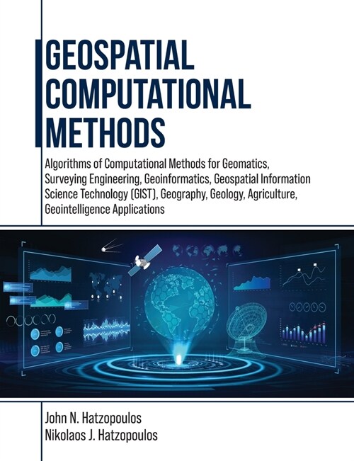 Geospatial Computational Methods: Algorithms of Computational Methods for Geomatics, Surveying Engineering, Geoinformatics, Geospatial Information Sci (Paperback)