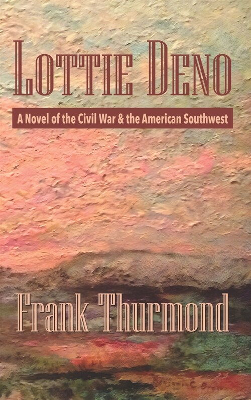 Lottie Deno: A Novel of the Civil War and the American Southwest (Paperback)