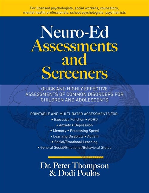 Neuro-Ed Assessments and Screeners: Quick and Highly Effective Assessments of Common Disorders for Children and Adolescents (Paperback)