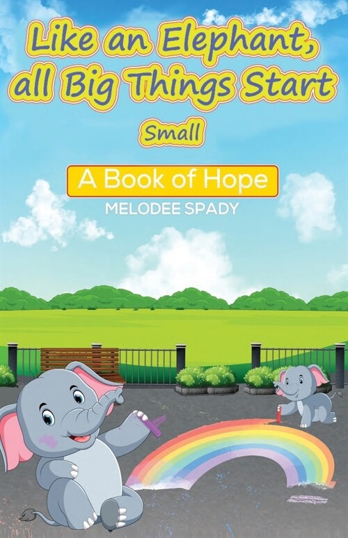 Like an Elephant, All Big Things Start Small: A Book of Hope (Paperback)