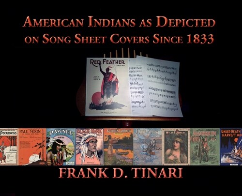 American Indians as Depicted on Song Sheet Covers Since 1833 (Hardcover) (Hardcover)