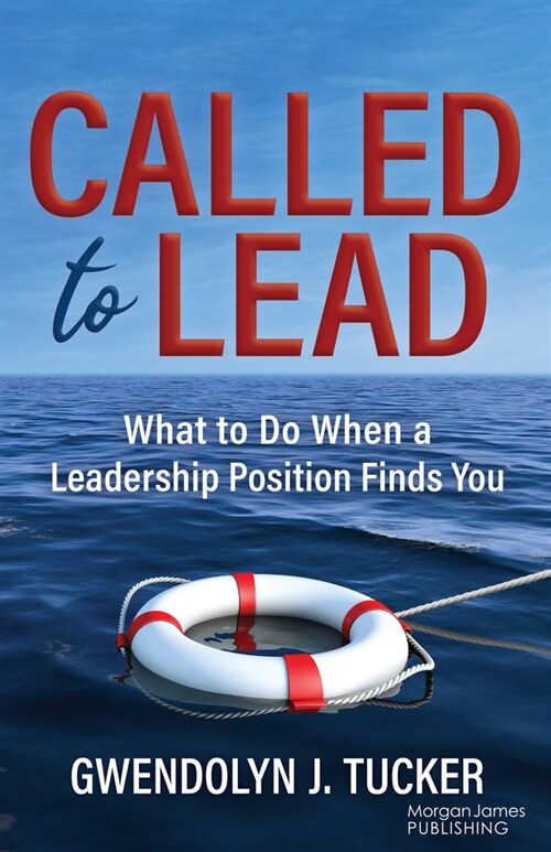 Called to Lead: What to Do When a Leadership Position Finds You (Paperback)