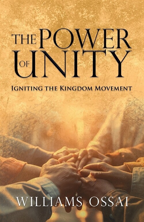 The Power of Unity: Igniting the Kingdom Movement (Paperback)