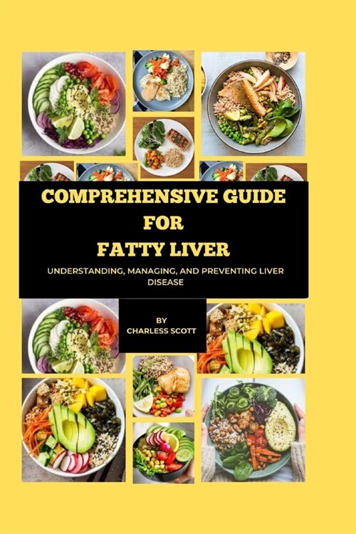 Comprehensive Guide for Fatty Liver: Understanding, Managing, and Preventing Liver Disease (Paperback)