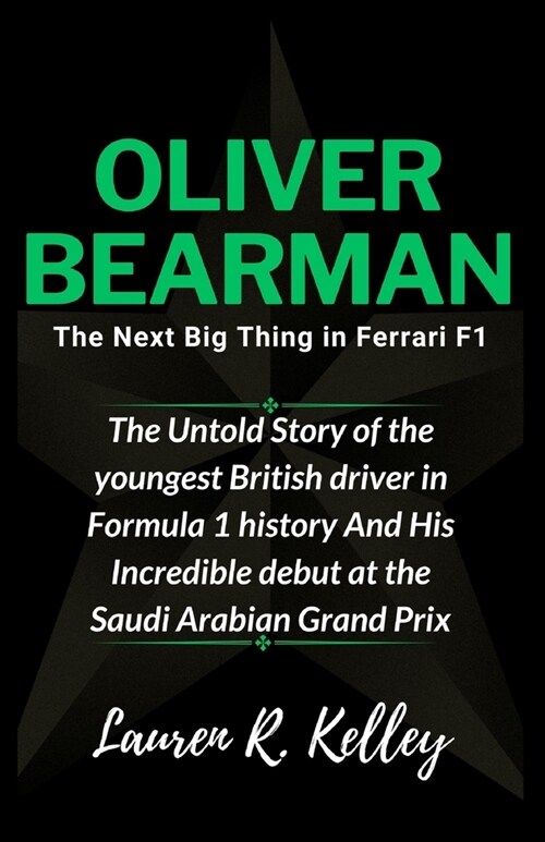 Oliver Bearman, The Next Big Thing in Ferrari F1: The Untold Story of the youngest British driver in Formula 1 history And His Incredible debut at the (Paperback)