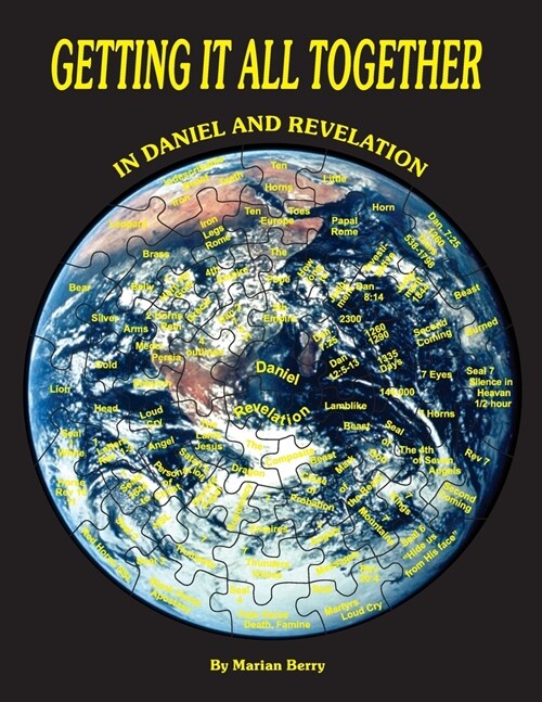 Getting It All Together in Daniel and Revelation (Paperback)