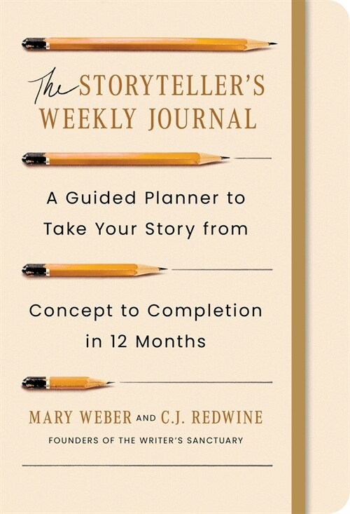 The Storytellers Weekly Journal: A Guided Planner to Take Your Story from Concept to Completion in 12 Months (Hardcover)