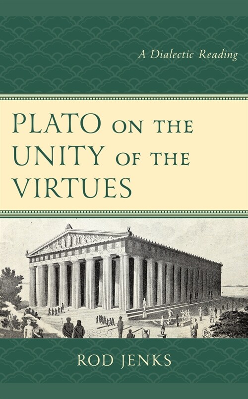 Plato on the Unity of the Virtues: A Dialectic Reading (Paperback)