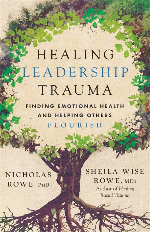 Healing Leadership Trauma: Finding Emotional Health and Helping Others Flourish (Paperback)