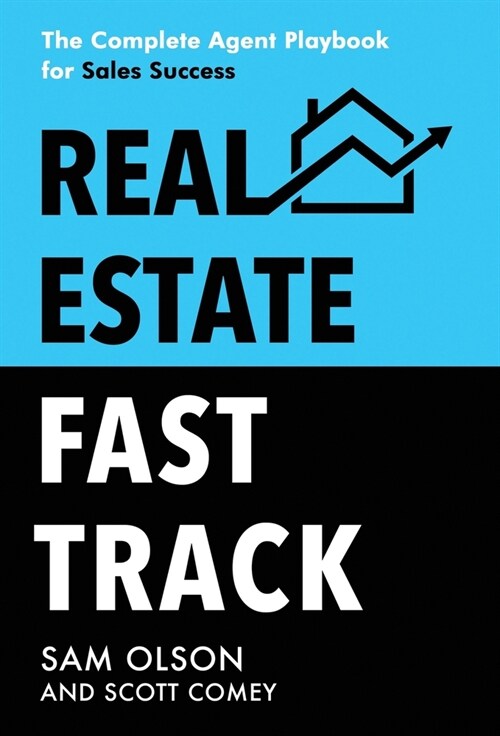 Real Estate Fast Track: The Complete Agent Playbook for Sales Success (Hardcover)
