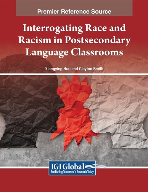 Interrogating Race and Racism in Postsecondary Language Classrooms (Paperback)