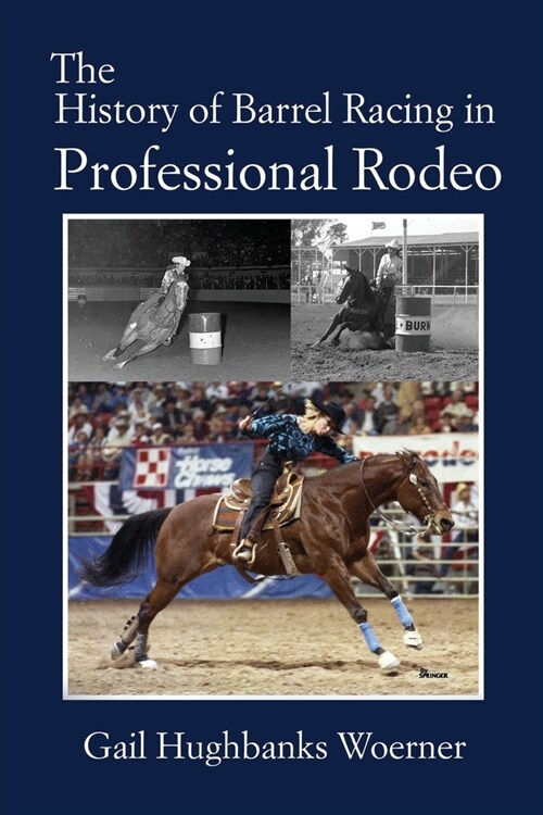 The History of Barrel Racing in Professional Rodeo (Paperback)