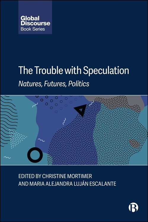 The Trouble with Speculation: Natures, Futures, Politics (Hardcover)