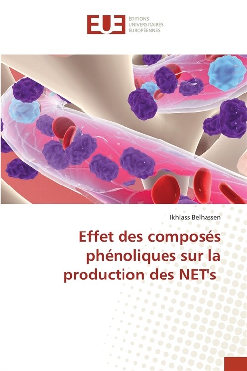 Effet des compos? ph?oliques sur la production des NETs (Paperback)