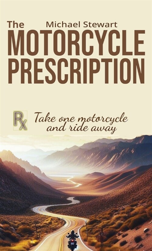 The Motorcycle Prescription: Scrape Your Therapy (Hardcover)