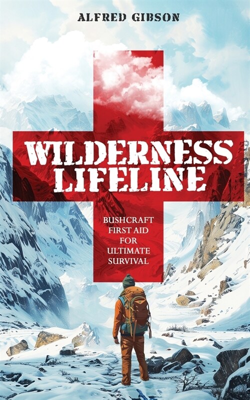 Wilderness Lifeline: Bushcraft First Aid for Ultimate Survival (Paperback)