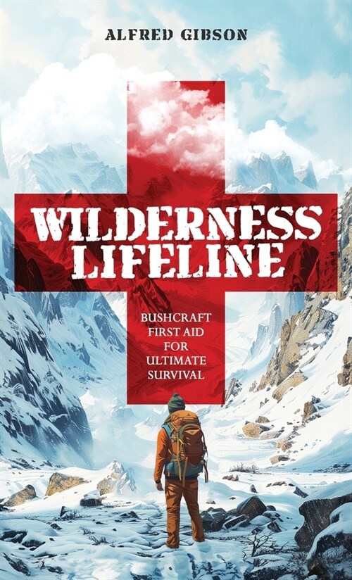 Wilderness Lifeline: Bushcraft First Aid for Ultimate Survival (Hardcover)