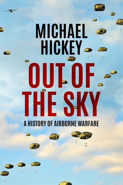 Out of the Sky: A History of Airborne Warfare (Paperback)