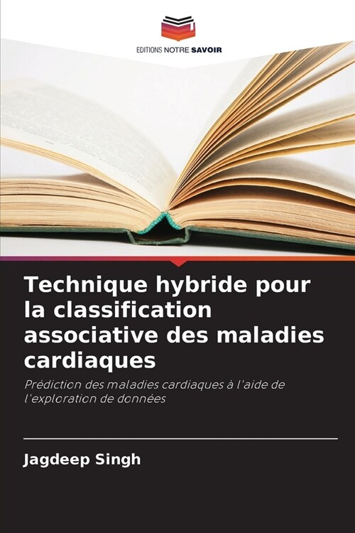 Technique hybride pour la classification associative des maladies cardiaques (Paperback)