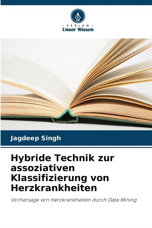 Hybride Technik zur assoziativen Klassifizierung von Herzkrankheiten (Paperback)