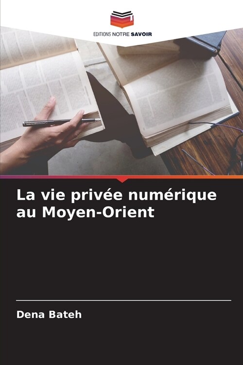 La vie priv? num?ique au Moyen-Orient (Paperback)