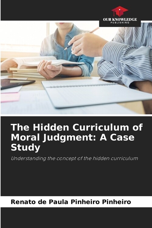 The Hidden Curriculum of Moral Judgment: A Case Study (Paperback)