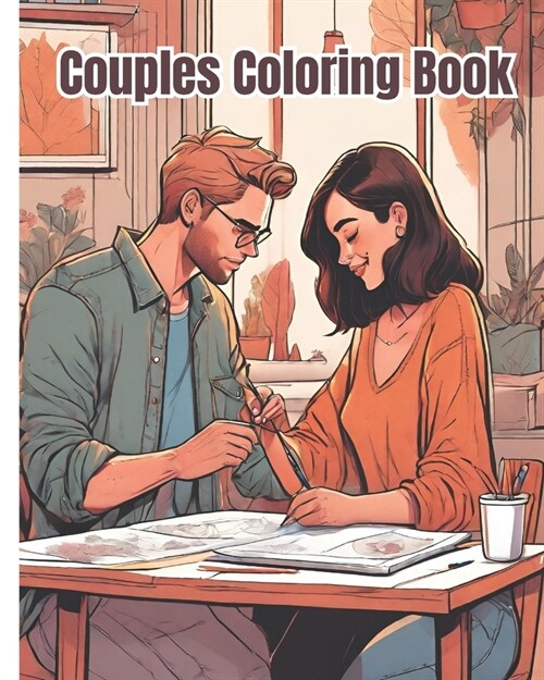 Couples Coloring Book: Celebrating Beautiful Couples in Love, Valentines Day, Romantic Coloring Book For Women, Men, Teens and Adults (Paperback)