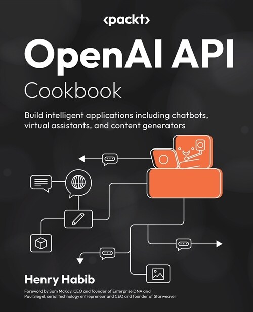 OpenAI API Cookbook: Build intelligent applications including chatbots, virtual assistants, and content generators (Paperback)