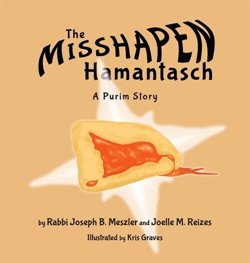 The Misshapen Hamantasch: A Purim Story (Hardcover)