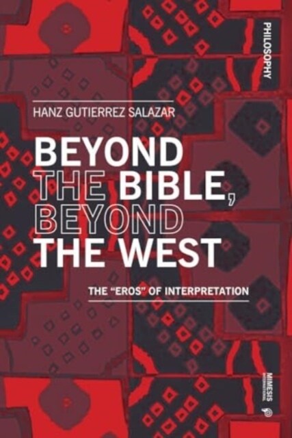 Beyond the Bible, Beyond the West: The Eros of Interpretation (Paperback)
