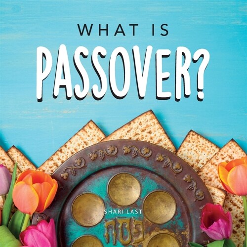 What is Passover?: Your guide to the unique traditions of the Jewish festival of Passover (Paperback)
