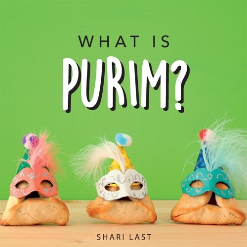 What is Purim?: Your guide to the unique traditions of the Jewish festival of Purim (Paperback)