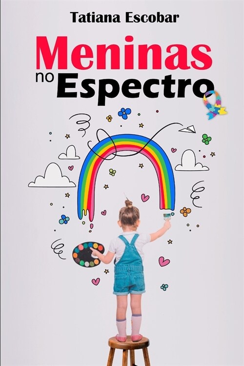 Meninas no Espectro: Um guia essencial para compreender as Meninas no Autismo (Paperback)