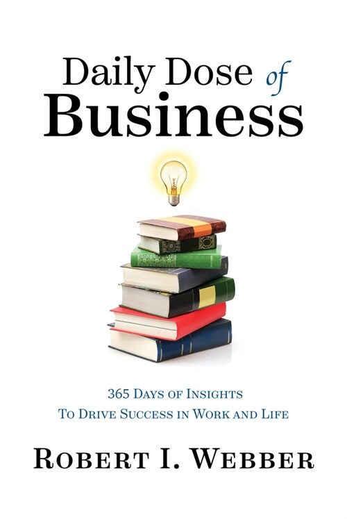 Daily Dose of Business: 365 Days of Insights to Drive Success in Work and Life (Hardcover)
