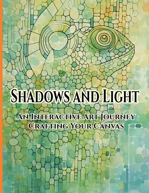 Shadows and Light: An Interactive Art Journey Crafting Your Canvas (Paperback)