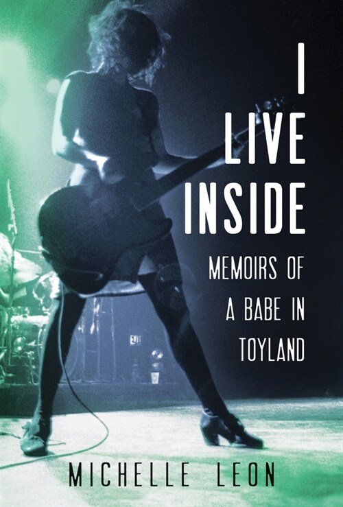 I Live Inside: Memoirs of a Babe in Toyland (Paperback)