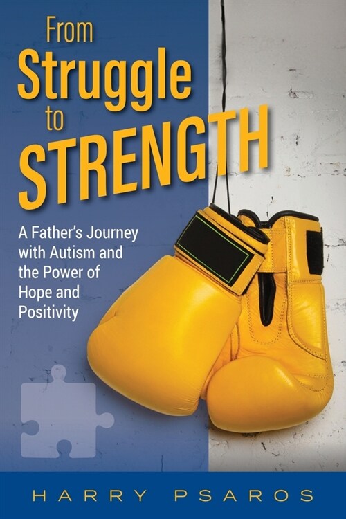 From Struggle to Strength: A Fathers Journey with Autism and the Power of Hope and Positivity (Paperback)