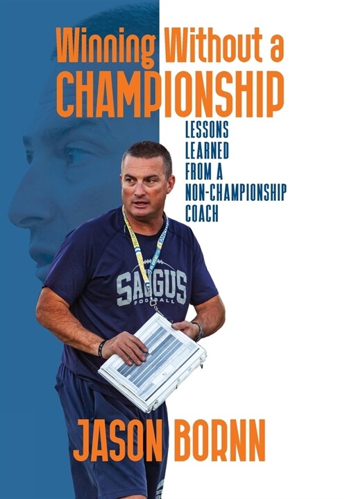 Winning Without A Championship: Lessons Learned from a Non-Championship Coach (Hardcover)