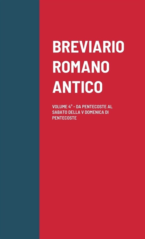 Breviario Romano Antico: Volume 4?- Da Pentecoste Al Sabato Della V Domenica Di Pentecoste (Paperback)