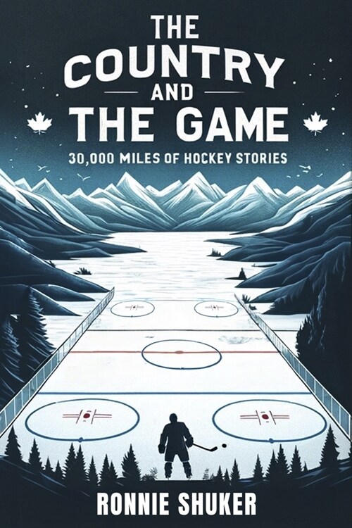 The Country and the Game: 30,000 Miles of Hockey Stories (Hardcover)