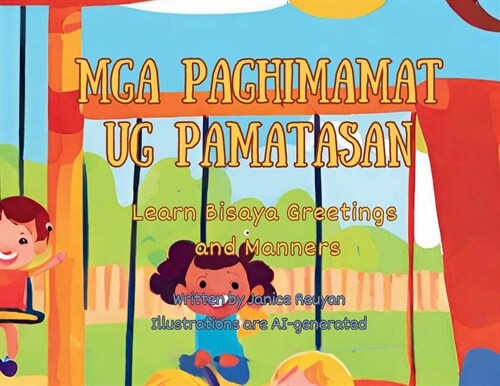 Mga Paghimamat Ug Pamatasan: Learn Bisaya Greetings and Manners with English Translation (Paperback)