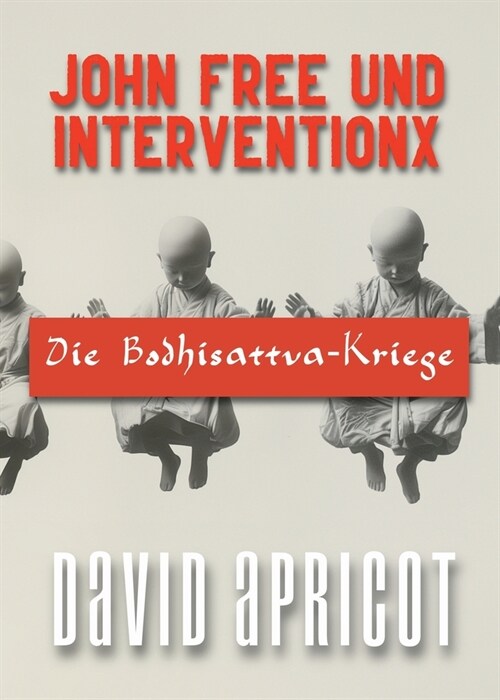 John Free und InterventionX: Die Bodhisattva-Kriege (Paperback)